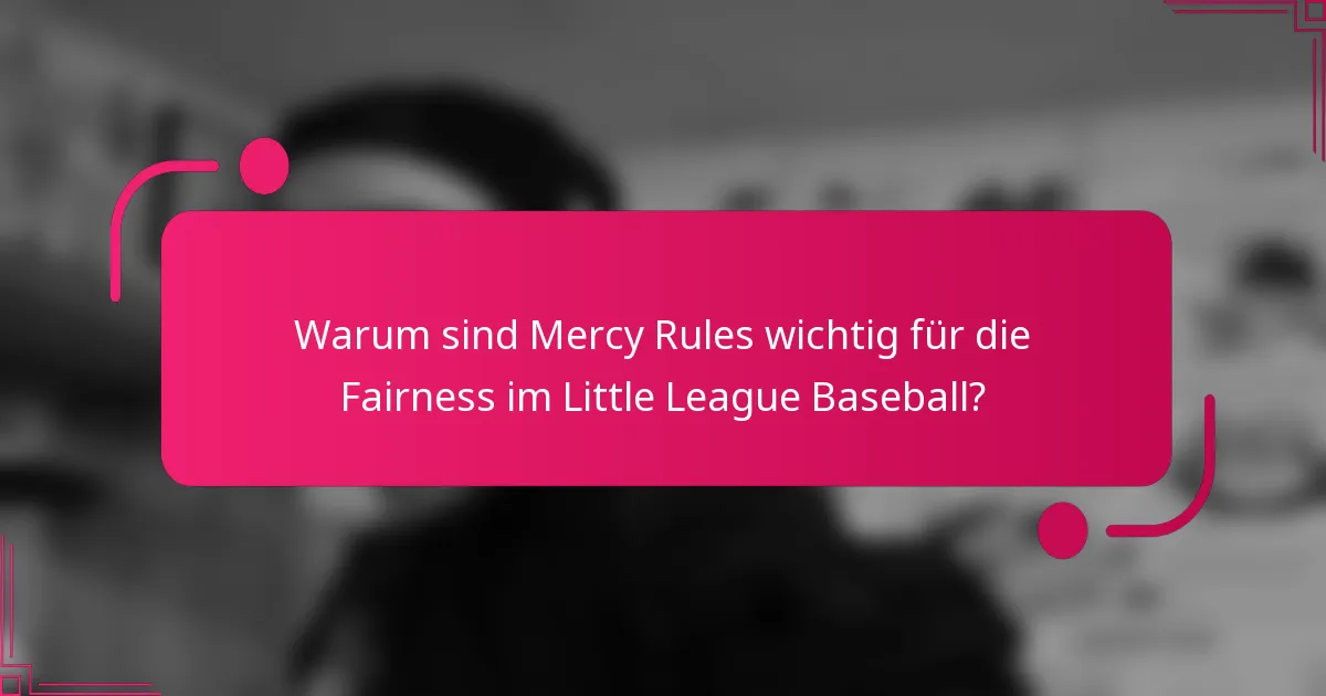 Warum sind Mercy Rules wichtig für die Fairness im Little League Baseball?
