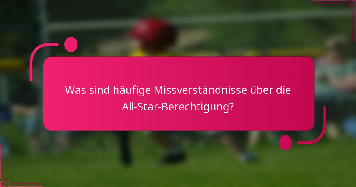 Was sind häufige Missverständnisse über die All-Star-Berechtigung?