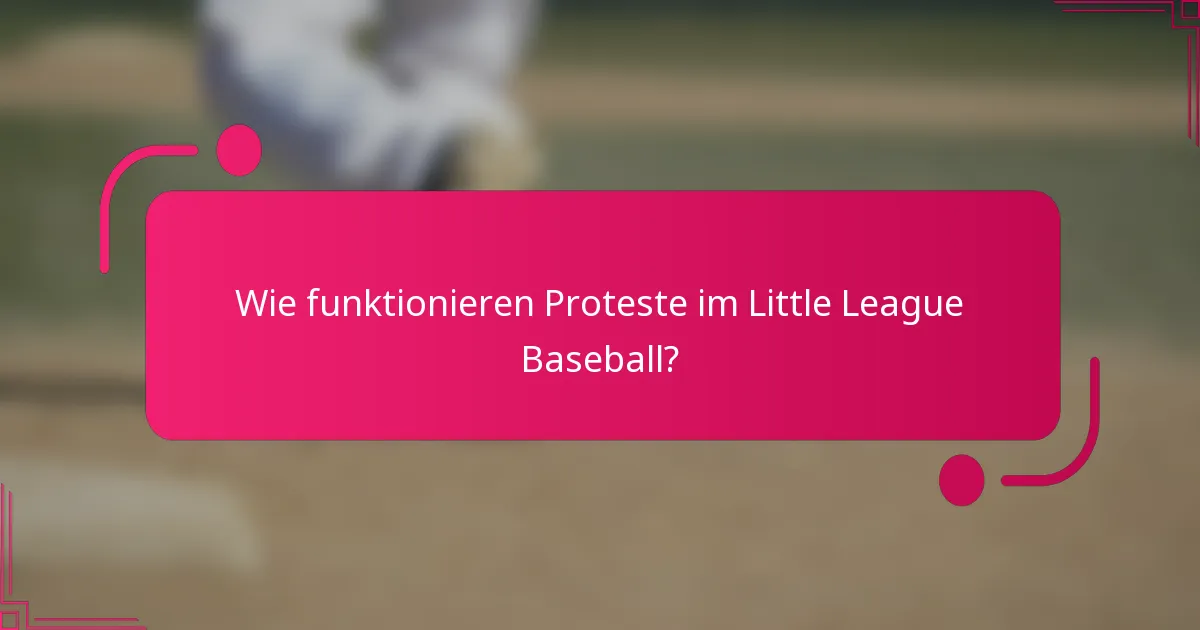 Wie funktionieren Proteste im Little League Baseball?