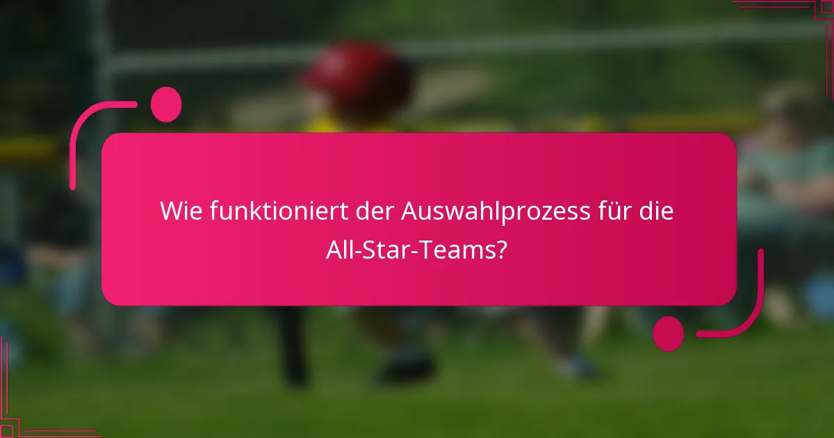 Wie funktioniert der Auswahlprozess für die All-Star-Teams?