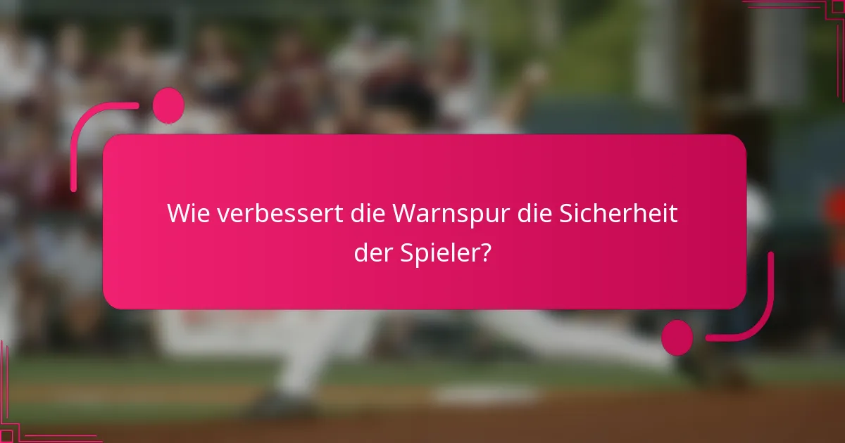 Wie verbessert die Warnspur die Sicherheit der Spieler?
