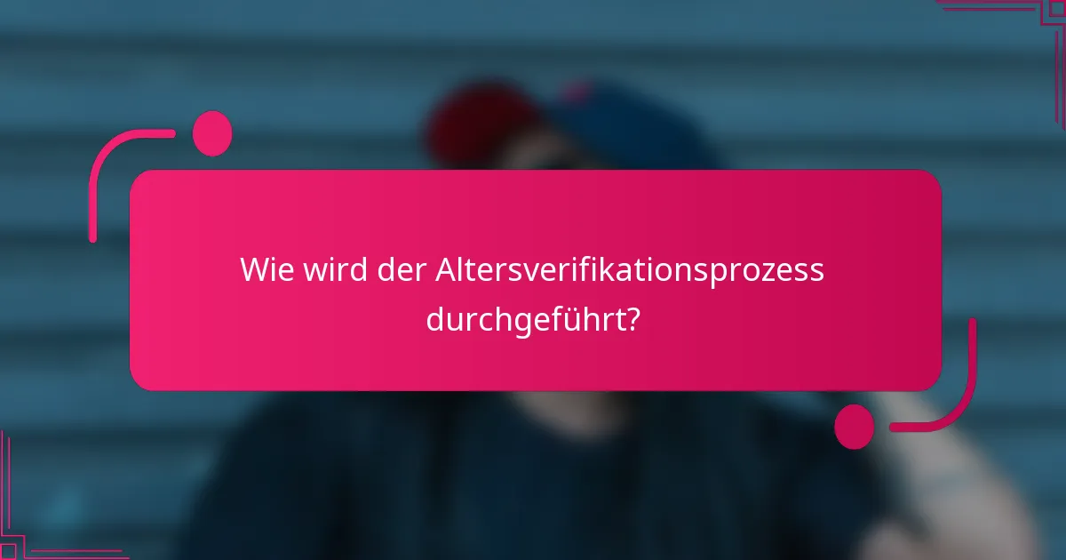 Wie wird der Altersverifikationsprozess durchgeführt?
